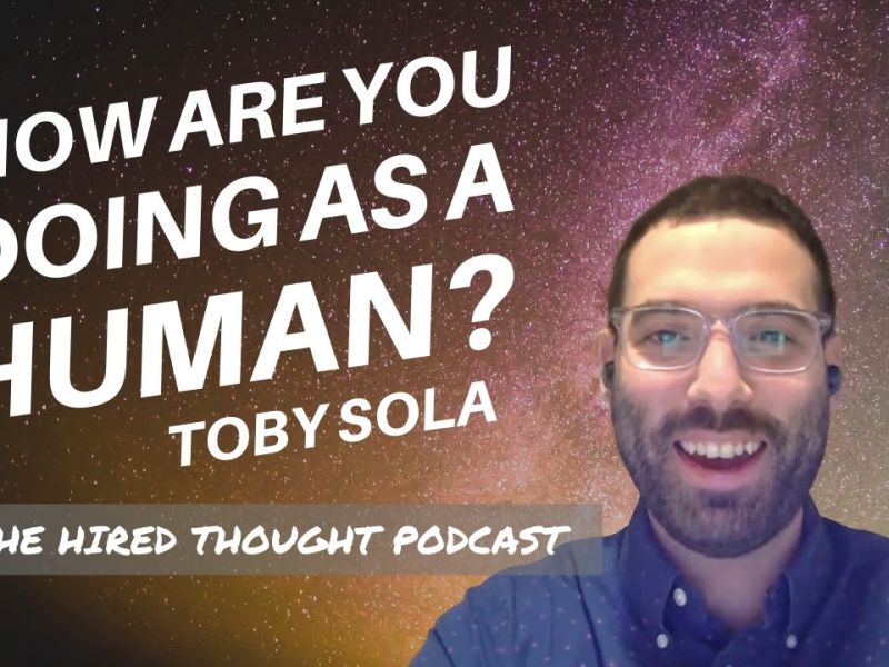 How are you doing as a human? (Toby&nbsp;Sola)